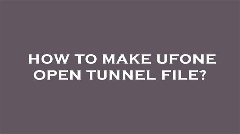 I will give you tje open tunnel files download on this article and you can also use it for running open tunnel. . Open tunnel files download